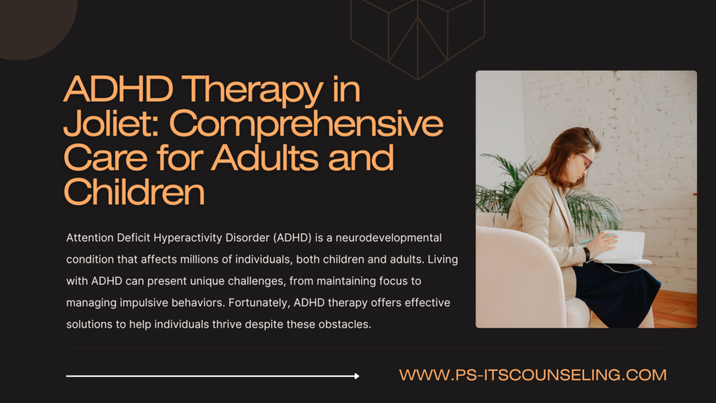 ADHD Therapy in Joliet: Comprehensive Care for Adults and Children