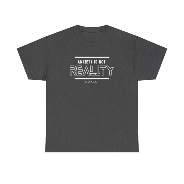 Anxiety is not Reality Tee - Image 5