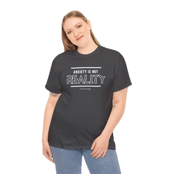 Anxiety is not Reality Tee - Image 8